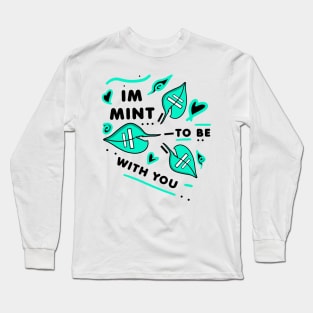 IM MINT TO BE WITH YOU - Black version Long Sleeve T-Shirt